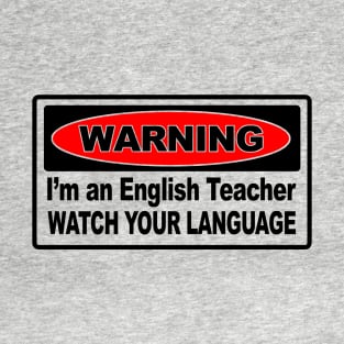 Warning Im An English Teacher T-Shirt T-Shirt